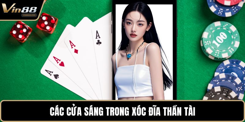 Các cửa sáng trong Xóc Đĩa Thần Tài