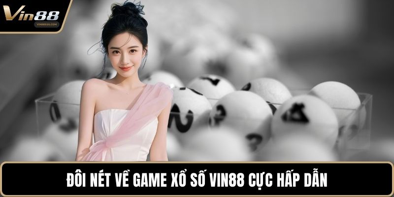 Đôi nét về game xổ số VIN88 cực hấp dẫn