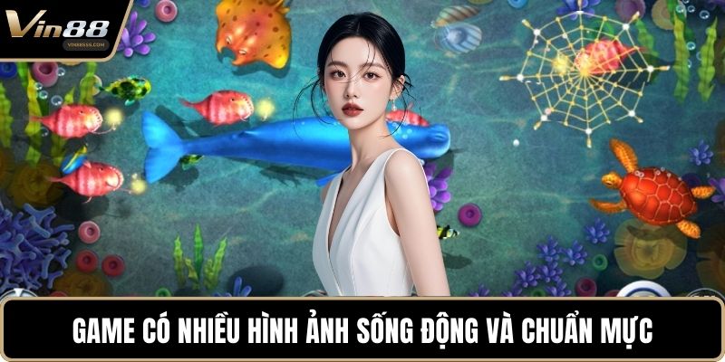 Game có nhiều hình ảnh sống động và chuẩn mực