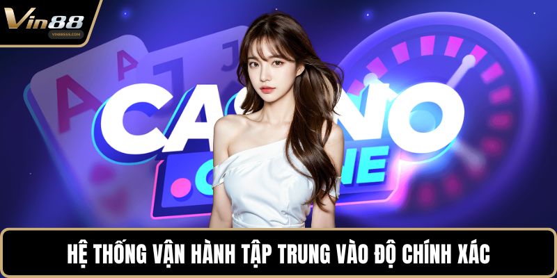 Hệ thống vận hành tập trung vào độ chính xác