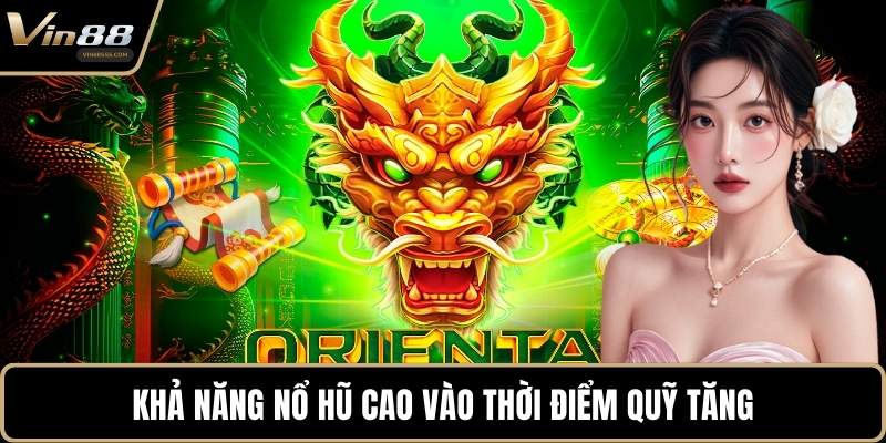 Khả năng nổ hũ cao vào thời điểm quỹ tăng