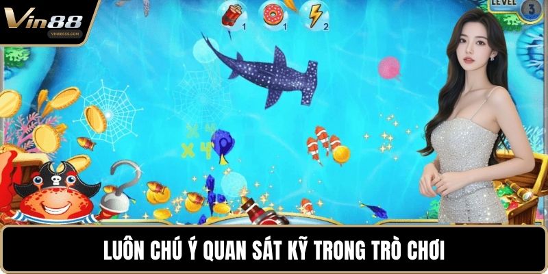 Luôn chú ý quan sát kỹ trong trò chơi