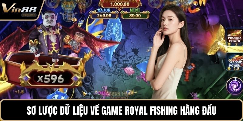 Sơ lược dữ liệu về game Royal Fishing hàng đầu