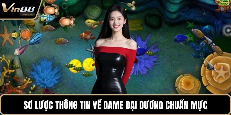 Sơ lược thông tin về game đại dương chuẩn mực