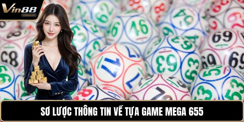 Sơ lược thông tin về tựa game Mega 655