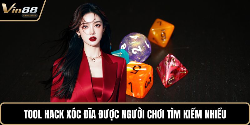 Tool Hack Xóc Đĩa được người chơi tìm kiếm nhiều
