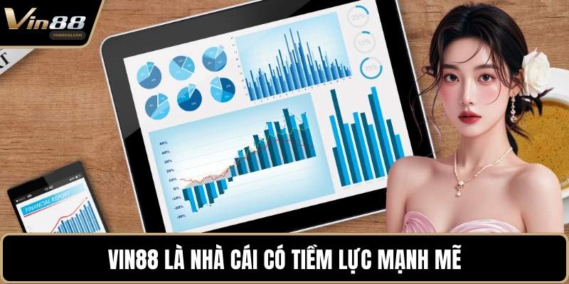 VIN88 là nhà cái có tiềm lực mạnh mẽ